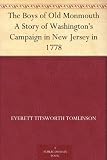 The Boys of Old Monmouth A Story of Washington's Campaign in New Jersey in 1778