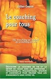 Le coaching pour tous : Du coaching de travail au coaching de vie