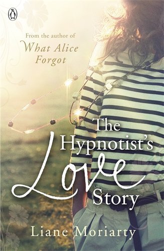 The Hypnotist's Love Story by Moriarty, Liane (2012) Paperback