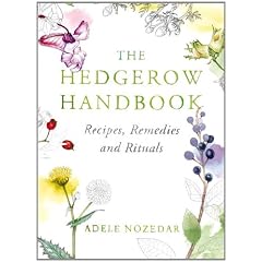The Hedgerow Handbook: Recipes, Remedies and Rituals