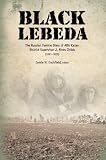 Black Lebeda: The Russian Famine Diary of Ara Kazan District Supervisor J. Rives Childs, 1921-1923