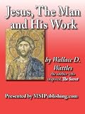 Jesus, The Man and His Work