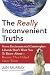 The Really Inconvenient Truths: Seven Environmental Catastrophes Liberals Don't Want You to Know About--Because They Helped Cause Them Cover
