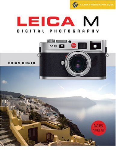 Leica M Digital Photography: M8/8.2/M9 (Lark Photography Book)