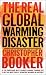 The Real Global Warming Disaster: Is the Obsession with 'climate Change' Turning Out to be the Most Costly Scientific Blunder in History?