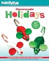 FamilyFun Homemade Holidays: 150 Festive Crafts, Recipes, Gifts & Parties