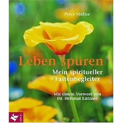 Leben sp�ren: Mein spiritueller Fastenbegleiter. Mit einem Vorwort von Dr. Hellmut L�tzner