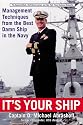 It's Your Ship: Management Techniques from the Best Damn Ship in the Navy