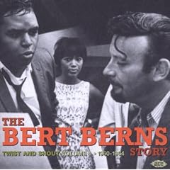 Twist And Shout: The Bert Berns Story,  Volume 1: 1960-1964