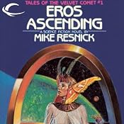 Eros Ascending: Tales of the Velvet Comet, Book 1 | [Mike Resnick]