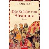 Die Br�cke von Alc�ntara: Romanvon "Frank Baer"