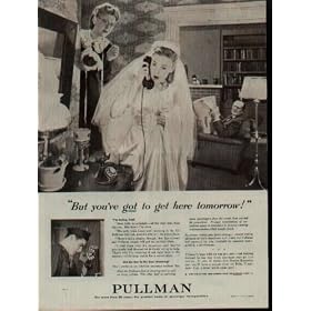 Bride says, "But you've got to get here tomorrow!" "I'm trying, hon! Pullman people trying to get me home for our wedding." ..... 1945 Pullman War Bond Ad, A3369A
