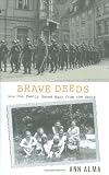 Brave Deeds: How One Family Saved Many People from the Nazis