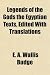 Legends of the Gods the Egyptian Texts, Edited With Translations