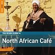 Rough Guide to North African Cafe ~ Various Artists