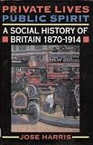 Private lives, public spirit : a social history of Britain, 1870-1914
