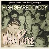 Webb Pierce -  High Geared Daddy - Gonna Shake This Shack Tonight