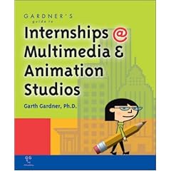 Gardner's Guide to Internships at Multimedia and Animation Studios (Gardner's Guide Series)