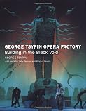 George Tsypin Opera Factory: Building in the Black Void