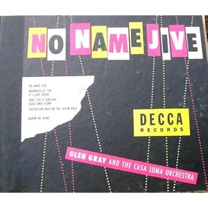No Name Jive By Glen Gray and Casa Loma Orchestra by Glen Gray & Casa Loma Orchestra (Vinyl)