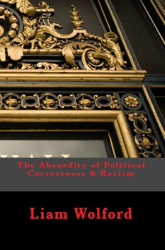 The Absurdity of Political Correctness & Racism