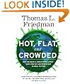 Hot, Flat, and Crowded: Why The World Needs A Green Revolution - and How We Can Renew Our Global Future: Why the World Needs a Green Revolution--and How We Can Renew Our Global Future