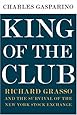 King of the Club: Richard Grasso and the Survival of the New York Stock Exchange