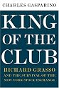 King of the Club: Richard Grasso and the Survival of the New York Stock Exchange