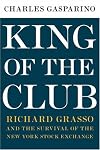 King of the Club: Richard Grasso and the Survival of the New York Stock Exchange