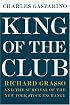 King of the Club: Richard Grasso and the Survival of the New York Stock Exchange