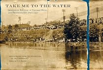 Take Me to the Water: Immersion Baptism in Vintage Music and Photography 1890-1950