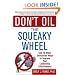 Don't Oil the Squeaky Wheel: And 19 Other Contrarian Ways to Improve Your Leadership Effectiveness