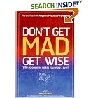 Click here to buy Don't Get Mad, Get Wise: Why No One Ever Makes You Angry... Ever! by  Mike George.