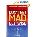 Don't Get Mad Get Wise: Why No One Ever Makes You Angry!