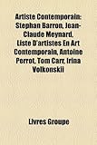 Artiste Contemporain: Stephan Barron, Jean-Claude Meynard, Liste D'Artistes En Art Contemporain, Antoine Perrot, Tom Carr, Irina Volkonskii-