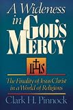 A Wideness in Gods Mercy: The Finality Of Jesus Christ In A World Of Religions