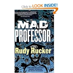 Mad Professor: The Uncollected Short Stories of Rudy Rucker