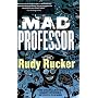 Mad Professor: The Uncollected Short Stories of Rudy Rucker