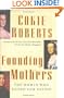 Founding Mothers: The Women Who Raised Our Nation