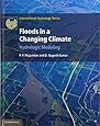 Floods in a Changing Climate: Hydrologic Modeling (International Hydrology Series)