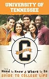 University of Tennessee: The Need to Know and Where to Go Guide to College Life (CGuides)