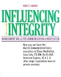 Influencing With Integrity : Management Skills for Communication and Negotiation