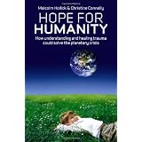 HopeForHumanity:Howunderstandingandhealingtraumacouldsolvetheplanetarycrisis