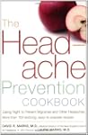 The Headache Prevention Cookbook: Eat...