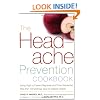 Headache Prevention Cookbook: Eating Right to Prevent Migraines and Other Headaches
