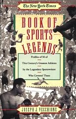 Book of Sports Legends: Profiles of 50 of This Century's Greatest Athletes by the Legendary Sportswriters Who Covered Them