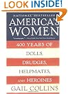 America's Women: Four Hundred Years of Dolls, Drudges, Helpmates, and Heroines