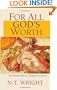 For All God's Worth: True Worship and the Calling of the Church