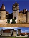 Atlas des châteaux forts : Maisons fortes et forteresses de France