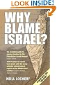 Why Blame Israel?: The Facts Behind the Headlines